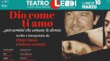 dio come ti amo al Teatro Lendi con ettore bassi
